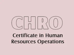 Certificate in Human Resources Operations (CHRO)